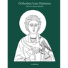 Orthodox Icon Patterns: Patron Saints Book 1