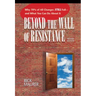 Beyond the Wall of Resistance (Revised Edition): Why 70% of All Changes Still Fail-- And What You Can Do about It
