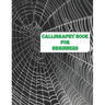 Calligraphy Book for Beginners: Calligraphy & Hand Lettering for Beginners workbook with practicing lined, dot guid pages for beginners