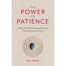 The Power of Patience: How This Old-Fashioned Virtue Can Improve Your Life (Self-Care Gift for Men and Women)