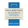 What It Means to Be a Jehovah's Witness: An Honest Look at the Watchtower's Witness