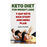 Keto Diet For Weight Loss: 7-Day Keto Kick Start And Menu Plan