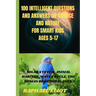 100 INTELLIGENT QUESTIONS AND ANSWERS ON SCIENCE AND NATURE FOR SMART KIDS. Ages 5-17: Solar System, Animal Habitat, Water Cycle, the Human Body and P
