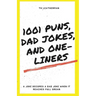 1001 Puns, Dad Jokes, and One-Liners