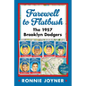 Farewell to Flatbush: The 1957 Brooklyn Dodgers