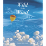 Wild Is the Wind: (A Poetic Picture Book about a Migrating Bird and the Wonders of the Sky - For Kids Ages 4-8)