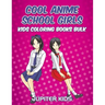 Cool Anime School Girls: Kids Coloring Books Bulk