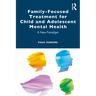 Family-Focused Treatment for Child and Adolescent Mental Health: A New Paradigm