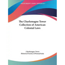 The Charlemagne Tower Collection of American Colonial Laws