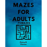 Mazes for Adults 75 Mazes Penny R. Penson: Maze Book with BRAND NEW Challenging Puzzles Hard Mazes for Adults and Kids