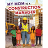 My Mom is a Construction Manager