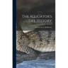 The Alligator's Life History