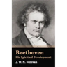 Beethoven - His Spiritual Development