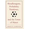 Hexaflexagons, Probability Paradoxes, and the Tower of Hanoi: Martin Gardner's First Book of Mathematical Puzzles and Games