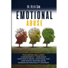 Emotional Abuse: 5 Books in 1: Codependency + Narcissism + Narcissistic Abuse + Emotional and Narcissistic Partner Abuse + Borderline P