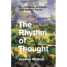 The Rhythm of Thought: Art, Literature, and Music after Merleau-Ponty