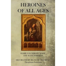 Heroines Of All Ages