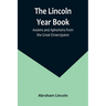 The Lincoln Year Book: Axioms and Aphorisms from the Great Emancipator