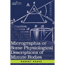Micrographia or Some Physiological Descriptions of Minute Bodies