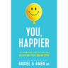 You, Happier: The 7 Neuroscience Secrets of Feeling Good Based on Your Brain Type