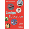 Design Education: Creating Thinkers to Improve the World