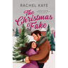 The Christmas Fake: A Small Town Fake Dating Romance