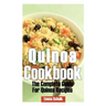 Quinoa Cookbook: The Complete Guide for Quinoa Recipes