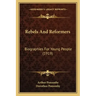 Rebels and Reformers: Biographies for Young People (1919)