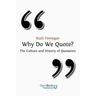 Why Do We Quote? the Culture and History of Quotation.