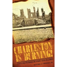 Charleston Is Burning!: Two Centuries of Fire and Flames