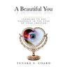 A Beautiful You: Learning to See Yourself in the Eyes of Your Creator