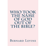 Who took the name of God out of the Bible?