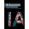 IB Economics Internal Assessment: The Definitive IA Commentary Guide For the International Baccalaureate [IB] Diploma