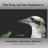 The Frog and the Kookaburra: Australian Backyard Stories