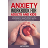 anxiety workbook for adults and kids: workbook to end anxiety, cbt for anxiety, panic attack relief for new happiness life