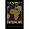 The AUDACITY to CHANGE: BREAKING the BERLIN WALL in AFRICA
