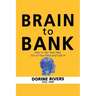 Brain to Bank: How to Get Your Idea Out of Your Head and Cash In