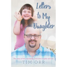 Letters to My Daughter: The story of how one family overcame tragedy and loss