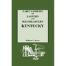 Early Families of Eastern and Southeastern Kentucky and Their Descendants