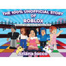 The 100% Unofficial Story of Roblox!: Diamond 1004's Guide to the Roblox World