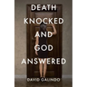 Death Knocked and God Answered