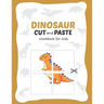 Dinosaur Cut and Paste Workbook for Kids: Learn Scissor Skills for Kids