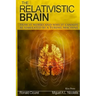 The Relativistic Brain: How it works and why it cannot be simulated by a Turing machine