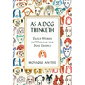 As a Dog Thinketh: Daily Words of Wisdom for Dog People