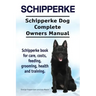 Schipperke. Schipperke Dog Complete Owners Manual. Schipperke book for care, costs, feeding, grooming, health and training.