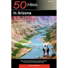 Explorer's Guides: 50 Hikes in Arizona: Walks, Hikes, and Backpacks Through Sky Islands and Deserts in the Grand Canyon State