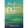 This Is Another Day: Reflections on Scripture, Faith, and Prayer for Action