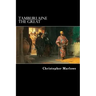 Tamburlaine the Great: A Play in Two Parts