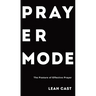 Prayer Mode: The Posture of Effective Prayer