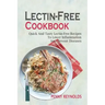 Lectin-Free Cookbook: Quick And Tasty Lectin-Free Recipes To Lower Inflammation And Prevent Diseases